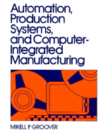 Automation, Production Systems, and Computer Integrated Manufacturing