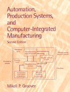 Automation, Production Systems, and Computer-Integrated Manufacturing