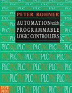 Automation with Programmable Logic Controllers - Rohner, Peter.