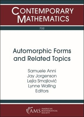 Automorphic Forms and Related Topics - Anni, Samuele (Editor), and Jorgenson, Jay (Editor), and Smajlovic, Lejla (Editor)