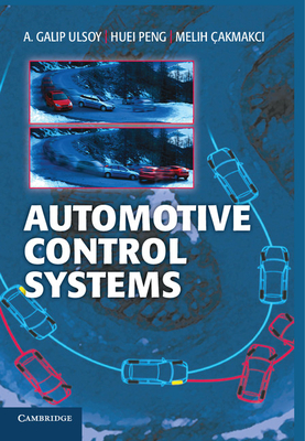 Automotive Control Systems - Ulsoy, A. Galip, and Peng, Huei, and �akmakci, Melih