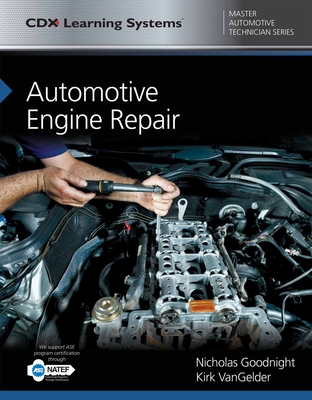 Automotive Engine Repair: . - Goodnight, Nicholas, and Vangelder, Kirk