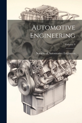Automotive Engineering; Volume 9 - Society of Automotive Engineers (Creator)
