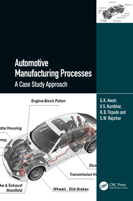 Automotive Manufacturing Processes: A Case Study Approach - Awari, G K, and Kumbhar, V S, and Tirpude, R B