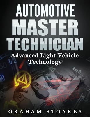Automotive Master Technician: Advanced Light Vehicle Technology - 