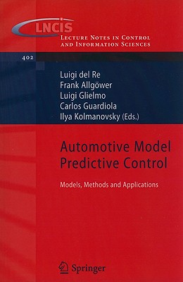Automotive Model Predictive Control: Models, Methods and Applications - del Re, Luigi (Editor), and Allg�wer, Frank (Editor), and Glielmo, Luigi (Editor)