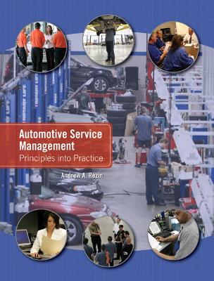 Automotive Service Management: Principles Into Practice - Rezin, Andrew A