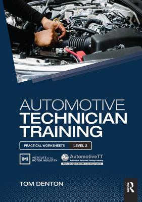 Automotive Technician Training: Practical Worksheets Level 2 - Denton, Tom