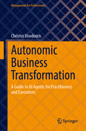 Autonomic Business Transformation: A Guide to AI Agents for Practitioners and Executives