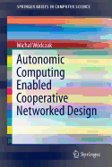 Autonomic Computing Enabled Cooperative Networked Design