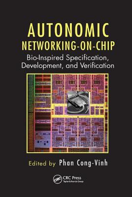 Autonomic Networking-on-Chip: Bio-Inspired Specification, Development, and Verification - Cong-Vinh, Phan (Editor)