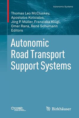 Autonomic Road Transport Support Systems - McCluskey, Thomas Leo (Editor), and Kotsialos, Apostolos (Editor), and M�ller, J�rg P (Editor)