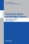Autonomous Agents and Multiagent Systems: Aamas 2017 Workshops, Best Papers, Sao Paulo, Brazil, May 8-12, 2017, Revised Selected Papers