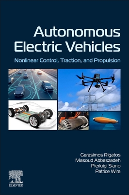 Autonomous Electric Vehicles: Nonlinear Control, Traction, and Propulsion - Rigatos, Gerasimos, and Abbaszadeh, Masoud, and Siano, Pierluigi