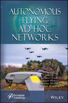 Autonomous Flying Ad-Hoc Networks - Zaidi, Taskeen (Editor), and Kumar, Adarsh (Editor), and Mallik, Saurav (Editor)