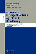 Autonomous Intelligent Systems: Agents and Data Mining: International Workshop, Ais-Adm 2005