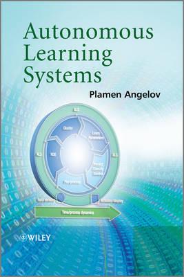 Autonomous Learning Systems: From Data Streams to Knowledge in Real-time - Angelov, Plamen