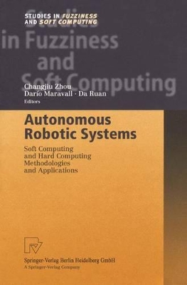 Autonomous Robotic Systems - Zhou, Changjiu (Editor), and Maravall, Dario (Editor), and Ruan, Da (Editor)