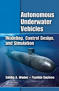 Autonomous Underwater Vehicles: Modeling, Control Design and Simulation