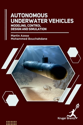 Autonomous Underwater Vehicles: Modeling Control Design and Simulation - Azese, Martin, and Bouchahdane, Mohammed
