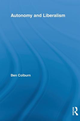 Autonomy and Liberalism - Colburn, Ben