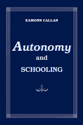 Autonomy and Schooling - Callan, Eamonn