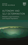 Autonomy and Self-Determination: Between Legal Assertions and Utopian Aspirations