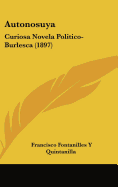 Autonosuya: Curiosa Novela Politico-Burlesca (1897)