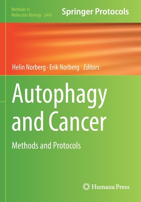 Autophagy and Cancer: Methods and Protocols - Norberg, Helin (Editor), and Norberg, Erik (Editor)