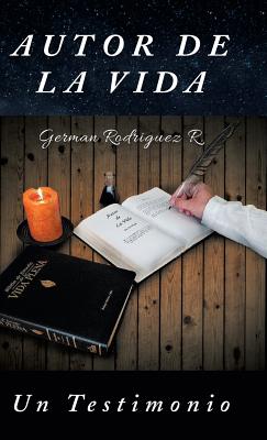 Autor de la Vida: Un Testimonio - R, German Rodriguez