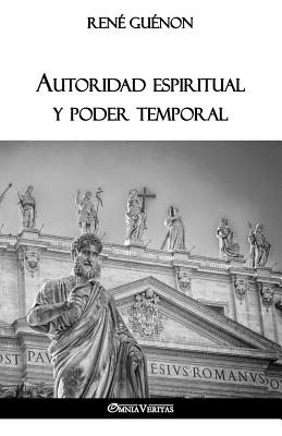 Autoridad Espiritual y Poder Temporal - Guenon, Rene