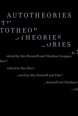 Autotheories - Brostoff, Alex (Editor), and Cooppan, Vilashini (Editor)