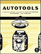 Autotools: A Practioner's Guide to GNU Autoconf, Automake, and Libtool