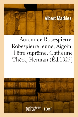 Autour de Robespierre - Mathiez, Albert