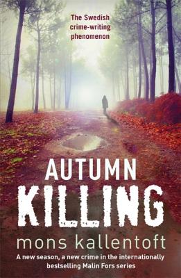 Autumn Killing - Kallentoft, Mons, and Smith, Neil (Translated by)