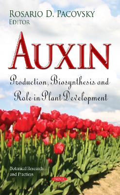Auxin: Production, Biosynthesis & Role in Plant Development - Pacovsky, Rosario D (Editor)