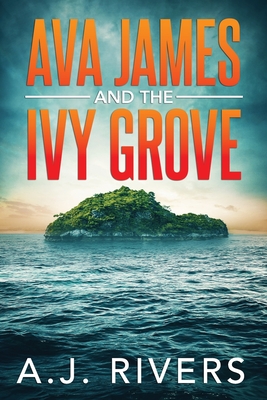 Ava James and the Ivy Grove - Rivers, A J