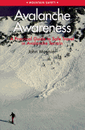 Avalanche Awareness: Mountain Safety a Practical Guide to Safe Travel in Avalanche Terrain