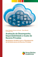 Avalia??o de Desempenho, Dependabilidade e Custo de Nuvens Privadas