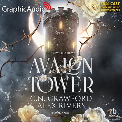 Avalon Tower [Dramatized Adaptation]: Fey Spy Academy 1 - Rivers, Alex, and Crawford, C N, and Eluvian, Kay (Read by)