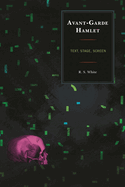 Avant-Garde Hamlet: Text, Stage, Screen
