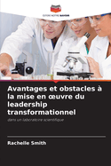 Avantages et obstacles ? la mise en oeuvre du leadership transformationnel