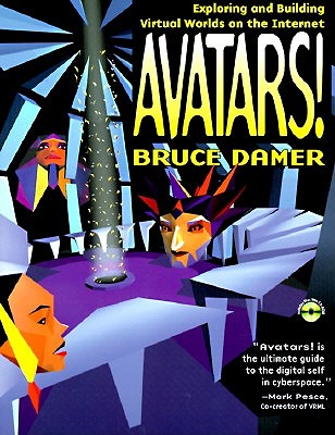 Avatars: Exploring and Building Virtual Worlds on the Internet - Damer, Bruce