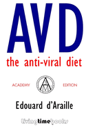 AVD: The Anti-Viral Diet: ACADEMY Edition