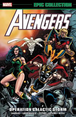 Avengers Epic Collection: Operation Galactic Storm - Harras, Bob (Text by), and Thomas, Roy (Text by), and Thomas, Dann (Text by)