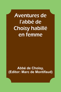 Aventures de l'abb? de Choisy habill? en femme
