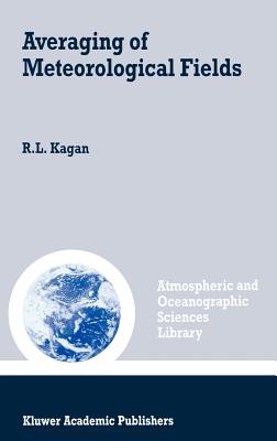 Averaging of Meteorological Fields - Kagan, R L, and Gandin, Lev S (Editor), and Smith, Thomas M (Editor)