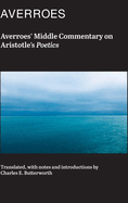 Averroes' Middle Commentary on Aristotle's Poetics