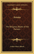 Avesta: The Religious Books of the Parsees