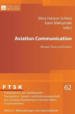 Aviation Communication: Between Theory and Practice - Hansen-Schirra, Silvia (Editor), and Maksymski, Karin (Editor)